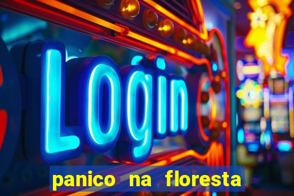 panico na floresta 4 filme completo dublado mega filmes